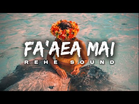 FA’AEA MAI - REHE SOUND ( PAROLES )