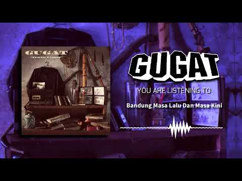 Gugat - Bandung masa Lalu Dan Masa Kini