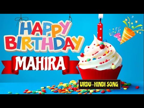 Mahira Happy Birthday Urdu Song - Birthday Mubarak Mahira Ko | Mahira Urdu Birthday Song  🎉🎂