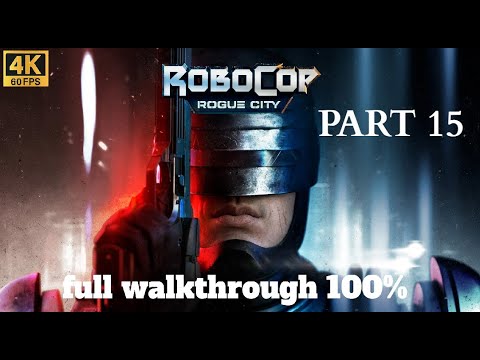 ROBOCOP ROGUE CITY Gameplay Walkthrough Full Game -4K 60FPS- (No Commentary) - PART 15 -