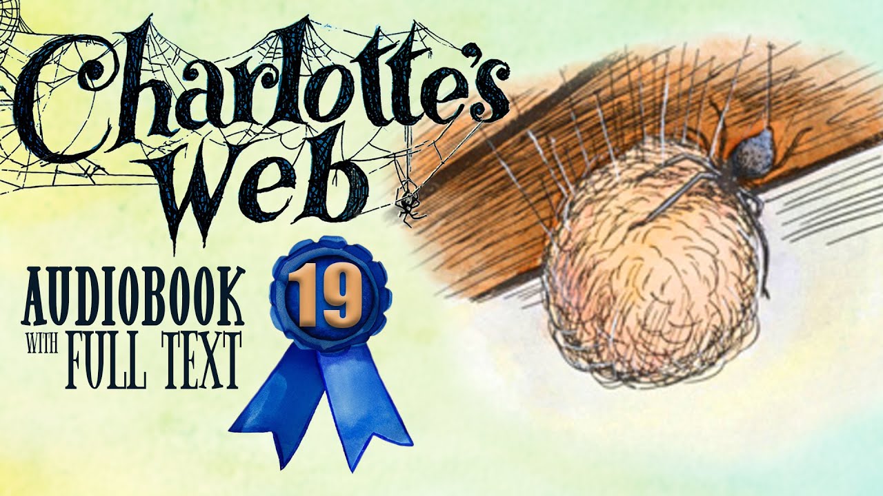 🐷🕷️ CHARLOTTE'S WEB Chapter 19 (Audiobook Full Text Read-along) 🕷️🐷