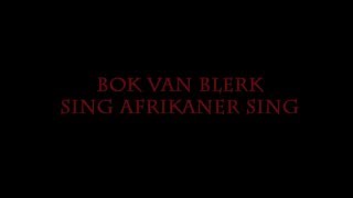 Bok Van Blerk - Sing Afrikaner Sing