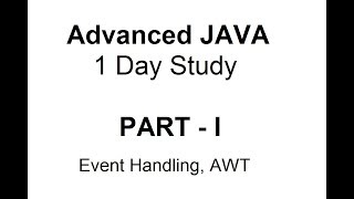 Advance JAVA 1 Day Study Part 1 - Event Handling, AWT