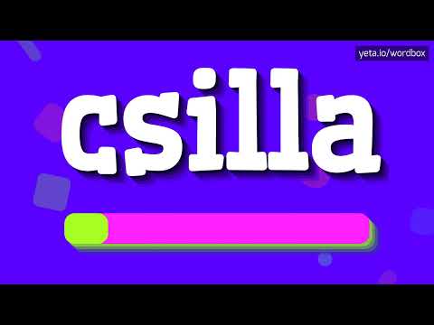 CSILLA - HOW TO PRONOUNCE IT!?