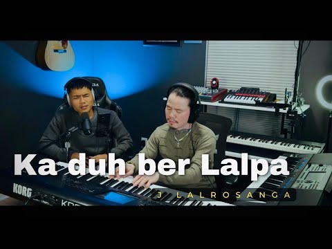 J LALROSANGA - KA DUH BER LALPA (COVER)
