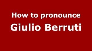 How to pronounce Giulio Berruti