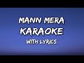 Mann Mera - Table No.21 (Karaoke)