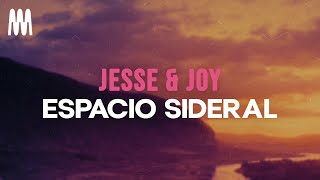Jesse &amp; Joy - Espacio sideral (Letra/Lyrics)