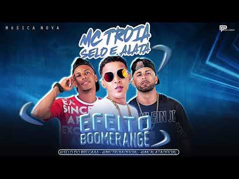 MC TROIA E SELO E ALATA - EFEITO BOOMERANGE  ( MUSICA NOVA )