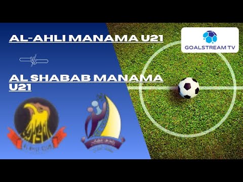 🔴 LIVE | Al-Ahli Manama U21 vs Al Shabab Manama U21 | Bahrain U21 League (BHRU21) | Live Score
