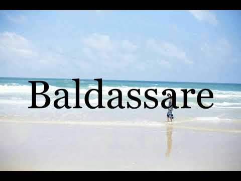 How To Pronounce Baldassare🌈🌈🌈🌈🌈🌈Pronunciation Of Baldassare