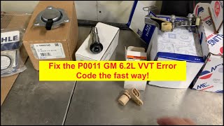 6.2L GM Escalade Yukon Silverado P0011 Code Easy Fix VVT Repair