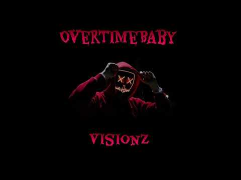 OverTimeBaby - Visionz