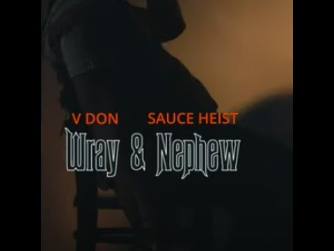 V Don & Sauce Heist -  Wray & Nephew (Official Video)