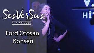 Ford Otosan Konseri - SesVerSus (A capella)