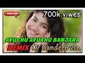 NEW BANJARA SONG AVUCHU AVUCHU HD ROADSHOW DJ SANDEEP VSN