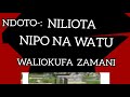 NDOTO NO.92,:- Nimeota nipo na watu waliokufa
