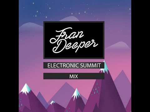 Fran Deeper - ELECTRONIC SUMMIT - January 2022 Mix
