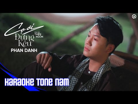 KARAOKE TONE NAM | CỌ ƠI ĐỪNG KÊU - PHAN DANH | BEAT GỐC