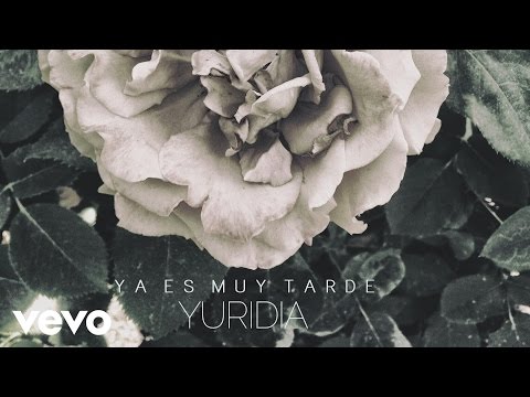 Yuridia - Ya Es Muy Tarde (Cover Audio)