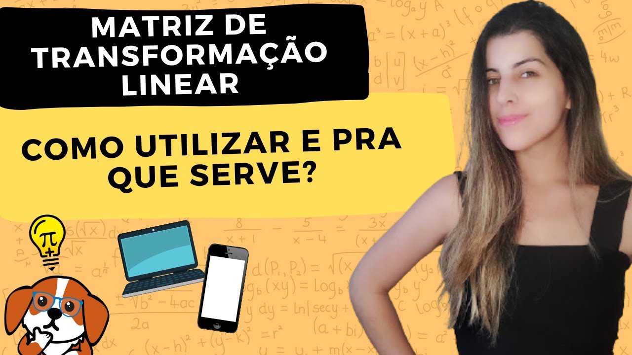 MATRIZ DE TRANSFORMAÇÃO LINEAR: Onde aplicar? + Exercícios Resolvidos | Álgebra Linear