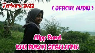 Download lagu Alipp Band - Kau Bukan Segalanya (New Single) Band indie Indonesia Terbaru ( no re-uploaded ) mp3