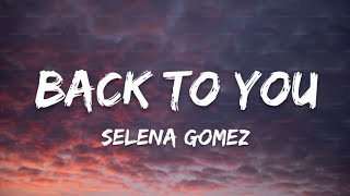 Selena Gomez - Back To You (Lyrics/Lyrics Video)