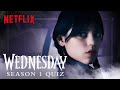 The Ultimate Wednesday Season 1 Quiz