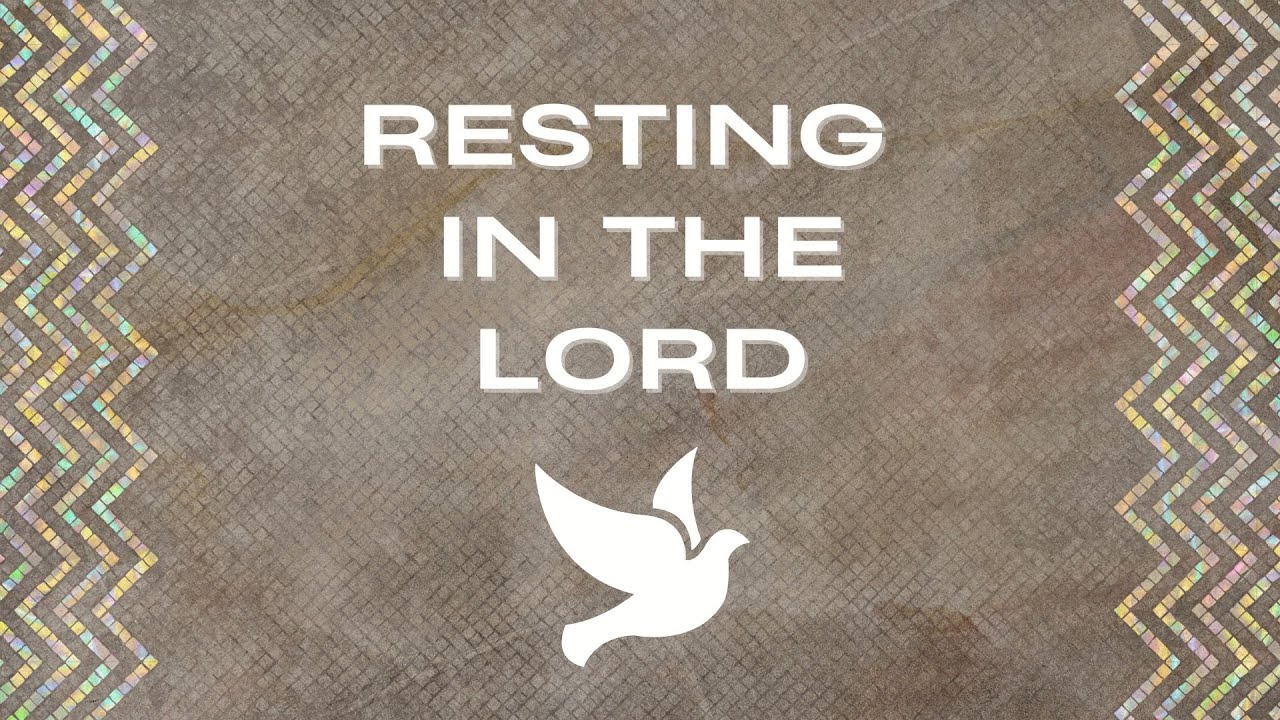 "Resting In The Lord" - Sunday Worship Gathering (4/7/24)