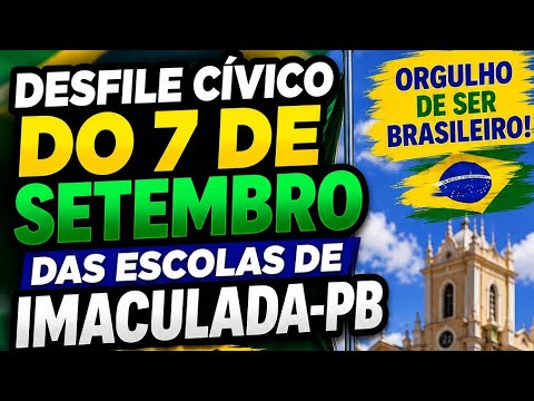 🇧🇷 DESFILE CÍVICO DE 7 DE SETEMBRO 2026 EM IMACULADA-PB | COBERTURA COMPLETA DO DS DO HISTÓRIA1