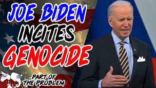 Joe Biden Incites Genocide