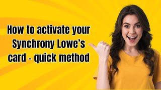 How to activate your Synchrony Lowe’s card - quick method