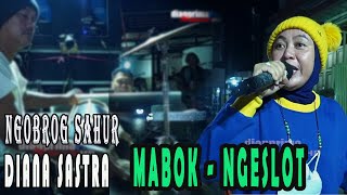 Download lagu MABOK NGESLOT COVER DIANA SASTRA (OBROG 2022) mp3