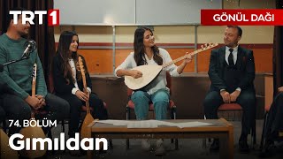 Gımıldan Gımıldan Gımıldanıver   Gönül Dağı 74 Bölüm