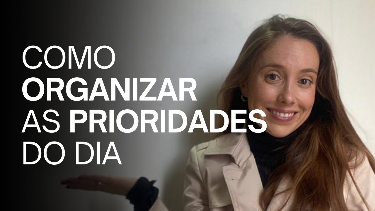 Como eu organizo as prioridades do meu dia