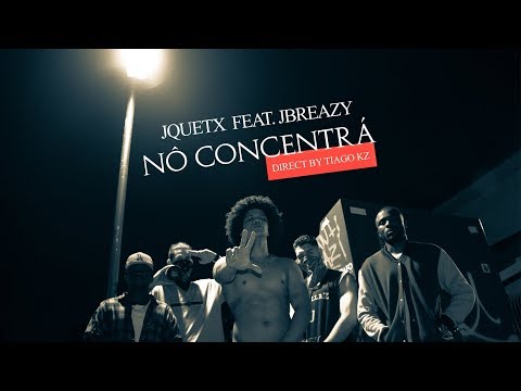 JQuetx - Nô Concentrá Feat. JBreazy (CLIPE OFICIAL)