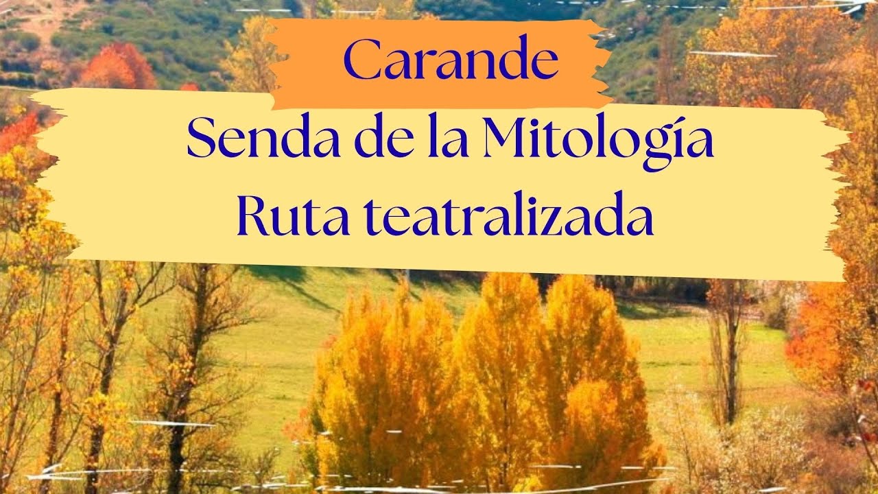 Senda de Mitología teatralizada en Carande