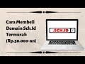 CARA MEMBELI DOMAIN SCH.ID DENGAN HARGA TERMURAH Rp. 50rb SETAHUN CARA MEMBELI DOMAIN SCH.ID DENGAN HARGA TERMURAH Rp. 50rb SETAHUN