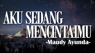 Download lagu Aku Sedang Mencintaimu - Maudy Ayunda || Lirik mp3