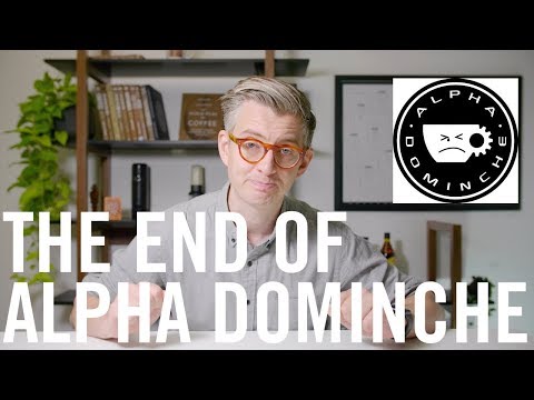 My Thoughts: The End of Alpha Dominche