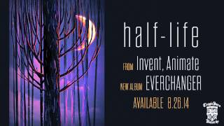 INVENT, ANIMATE - Half Life (Official Stream)