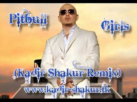Pitbull - Girls(Kadir_Shakur Remix 2009)www.kadir-shakur.tk