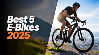 Top 5 BEST E-Bike For 2025 - Best Experts Tested For This Year!