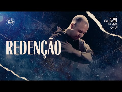 Redenção | Frei Gilson ao vivo (360º)