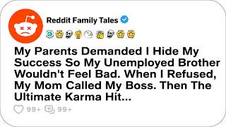My Parents Demanded I Hide My Success So My Unemployed Brother Wouldn't Feel Bad... - Reddit Story