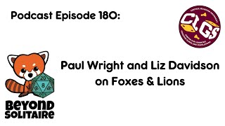 Beyond Solitaire Podcast 180: Paul Wright and Liz Davidson on Foxes & Lions