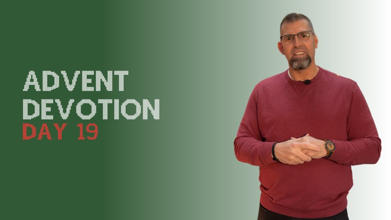 2023 Advent Devotions Day 19 - 