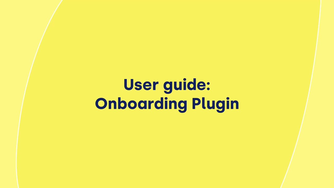 thumbnail for User guide: Onboarding Plugin