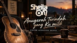 Download lagu Sheila On 7 – Anugerah Terindah Yang Kumiliki | Cover Acoustic Blues mp3