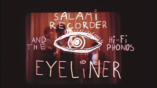Salamirecorder & the Hi-Fi Phonos – “Eyeliner”